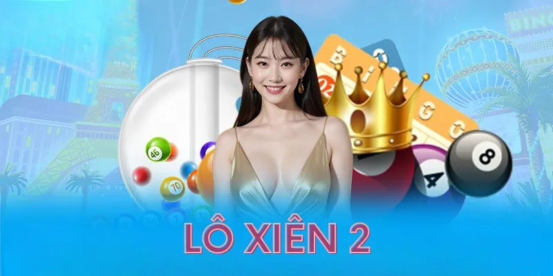 Lô xiên 2 là hình thức đặt cược hai số cùng lúc trong xổ số